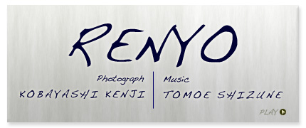 m摜nRENYO, Photograph KOBAYASHI KENJI, Music TOMOE SHIZUNE